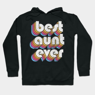 Best Aunt Ever! Retro Faded-Style Typography Design Hoodie